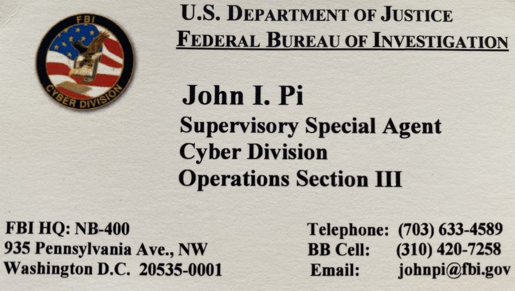 This business card was my works as a program manager at the FBIHQ Cyber Division - Operation Section and the FBI representative with the National Cyber Investigative Joint Task Force